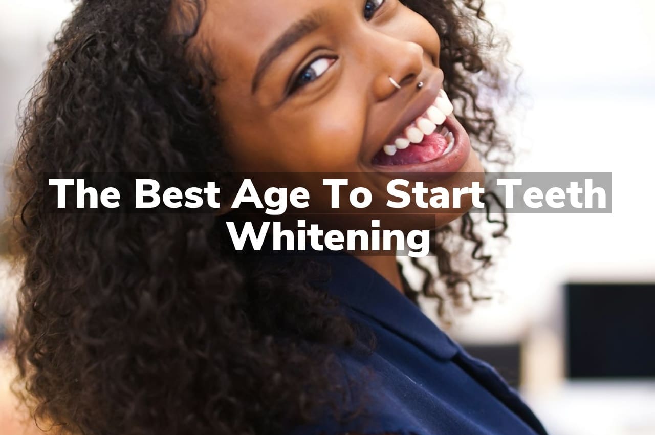 The Best Age to Start Teeth Whitening